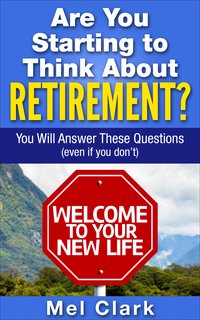 Are You Starting to Think About Retirement? - Mel Clark - ebook