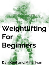 Weightlifting For Beginners - Dan Kent - ebook