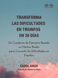 Transforma Las Dificultades En Triunfos En 30 Días - Carol Knox - ebook