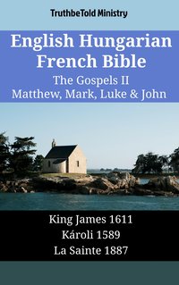 English Hungarian French Bible - The Gospels II - Matthew, Mark, Luke & John - TruthBeTold Ministry - ebook