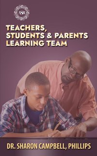 Teachers, Students and parents Learning Team - Dr. Sharon Campbell Phillips - ebook