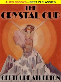 The Crystal Cup - Gertrude Atherton - ebook