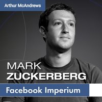 Mark Zuckerberg und sein Imperium - Arthur McAndrews - ebook
