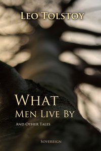 What Men Live By, and Other Tales - Leo Tolstoy - ebook