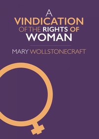 A Vindication of the Rights of Woman - Mary Wollstonecraft - ebook