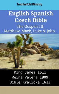 English Spanish Czech Bible - The Gospels III - Matthew, Mark, Luke & John - TruthBeTold Ministry - ebook
