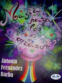 Magia Para Los Corazones - Antonia Fernández Barba - ebook