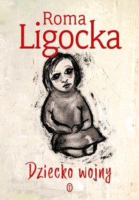 Dziecko wojny - Roma Ligocka - ebook