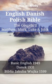 English Danish Polish Bible - The Gospels II - Matthew, Mark, Luke & John - TruthBeTold Ministry - ebook