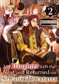 My Daughter Left the Nest and Returned an S-Rank Adventurer Volume 2 - MOJIKAKIYA - ebook