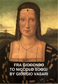 Fra Giocondo to Niccolo Soggi - Giorgio Vasari - ebook