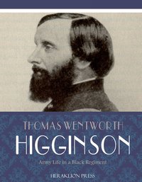 Army Life in a Black Regiment - Thomas Wentworth Higginson - ebook