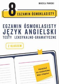 Egzamin ósmoklasisty z języka angielskiego. Testy leksykalno-gramatyczne - Maciej Pawski - ebook