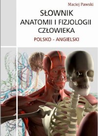 Słownik anatomii i fizjologii polsko-angielski - Maciej Pawski - ebook
