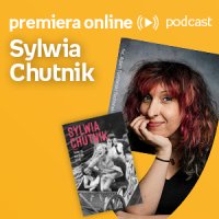 Sylwia Chutnik - Empik #premieraonline (11.08.2022) - podcast - Sylwia Chutnik - audiobook
