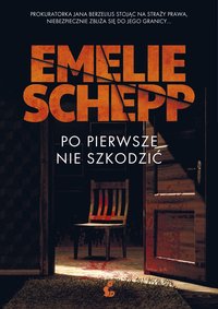 Po pierwsze nie szkodzić - Emelie Schepp - ebook