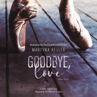 Goodbye, love - Martyna Keller - audiobook