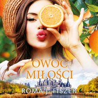 Owoc miłości - Roma J. Fiszer - audiobook