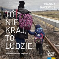 To nie kraj, to ludzie - Joanna Racewicz - audiobook