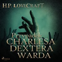 Przypadek Charlesa Dextera Warda - H. P. Lovecraft - audiobook