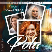 Pola. Wnuczka wariatki - Danuta Noszczyńska - audiobook