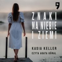 Znaki na niebie i ziemi - Kasia Keller - audiobook