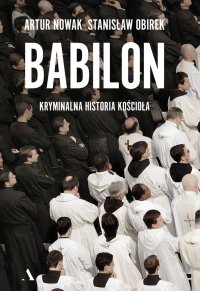 Babilon. Kryminalna historia kościoła - Stanisław Obirek - ebook