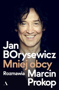 Jan Borysewicz. Mniej obcy - Jan Borysewicz - ebook