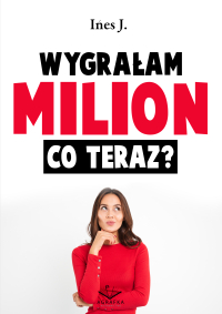 Wygrałam milion co teraz? - Ines J. - ebook