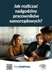Jak rozliczać nadgodziny pracowników samorządowych? - praca zbiorowa pod nadzorem merytorycznym Joanny Suchanowskiej - ebook