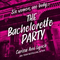 Bachelorette Party - Carissa Ann Lynch - audiobook