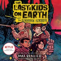 Last Kids on Earth and the Forbidden Fortress - Max Brallier - audiobook