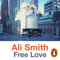 Free Love - Ali Smith - audiobook