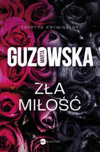 Zła miłość - Marta Guzowska - ebook