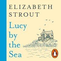 Lucy by the Sea - Elizabeth Strout - audiobook