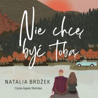 Nie chcę być tobą - Natalia Brożek - audiobook