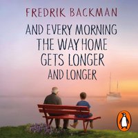 And Every Morning the Way Home Gets Longer and Longer - Fredrik Backman - audiobook