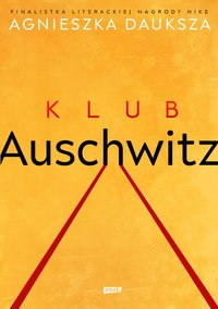 Klub Auschwitz i inne kluby - Agnieszka Dauksza - ebook
