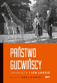 Państwo Gucwińscy. Zwierzęta i ich ludzie - Marek Górlikowski - ebook