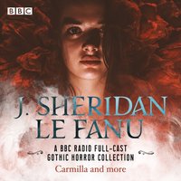 J. Sheridan Le Fanu: A BBC Radio Full-Cast Gothic Horror Collection - Sheridan Le Fanu - audiobook
