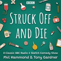 Struck Off and Die: The Complete Series 1-3 - Phil Hammond - audiobook