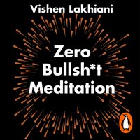 Zero Bullsh*t Meditation - Vishen Lakhiani - audiobook