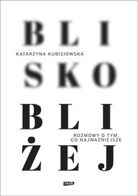 Blisko, bliżej - Katarzyna Kubisiowska - ebook
