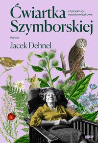 Ćwiartka Szymborskiej, czyli lektury nadobowiązkowe. Wybór Jacek Dehnel - Jacek Dehnel - ebook