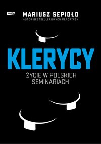 Klerycy. O życiu w polskich seminariach - Mariusz Sepioło - ebook