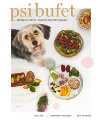 Psi Bufet. 63 przepisy na zdrowe i smakowite dania dla twojego psa - Wawrysiuk Piotr - ebook