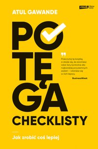 Potęga checklisty. Jak zrobić coś lepiej - Atul Gawande - ebook