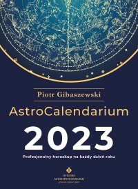 AstroCalendarium 2023 - Piotr Gibaszewski - ebook