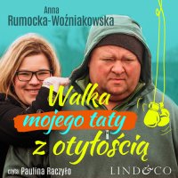 Walka mojego taty z otyłością - Anna Rumocka-Woźniakowska - audiobook