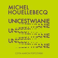 Unicestwianie - Michel Houellebecq - audiobook